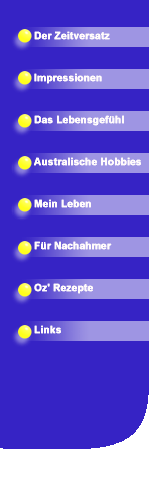 Der Zeitversatz Impressionen Das Lebensgef&uuml;hl Australische Hobbies Mein Leben F&uuml;r Nachahmer Oz' Rezepte Links